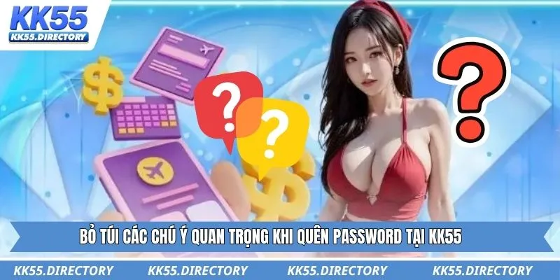 Bỏ túi các chú ý quan trọng khi quên password tại KK55