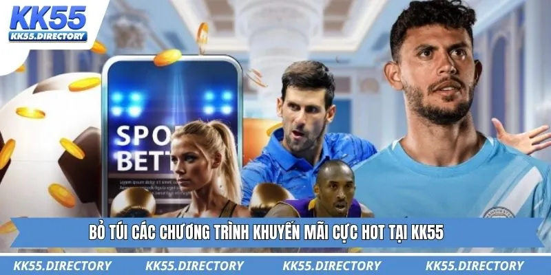 Bỏ túi các chương trình khuyến mãi cực hot tại KK55