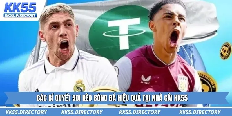 Các bí quyết soi kèo bóng đá hiệu quả tại nhà cái KK55