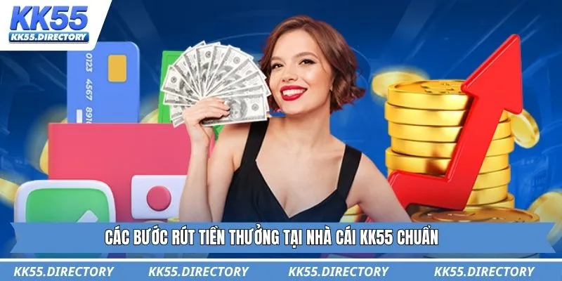 Các bước rút tiền thưởng tại nhà cái KK55 chuẩn