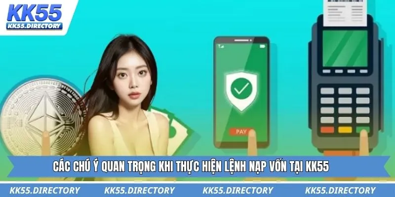 Các chú ý quan trọng khi thực hiện lệnh nạp vốn tại KK55
