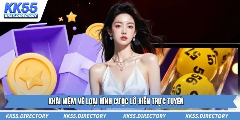 Khái niệm về loại hình cược lô xiên trực tuyến