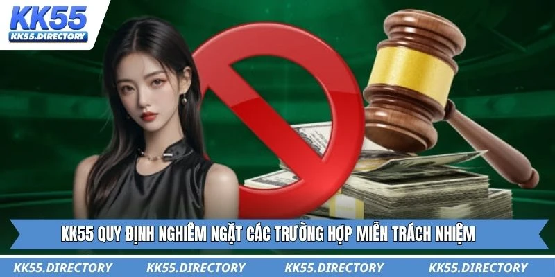 Quy định miễn trừ trách nhiệm KK55 cập nhật mới