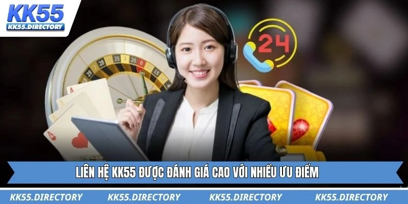 Liên hệ KK55 được đánh giá cao với nhiều ưu điểm