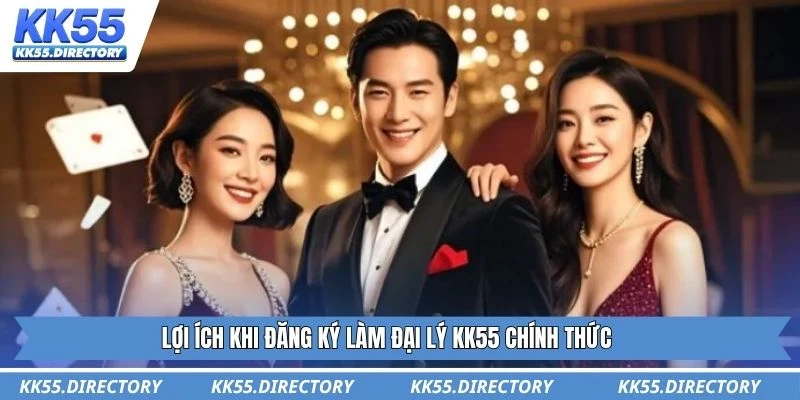 Lợi ích khi đăng ký làm đại lý KK55 chính thức