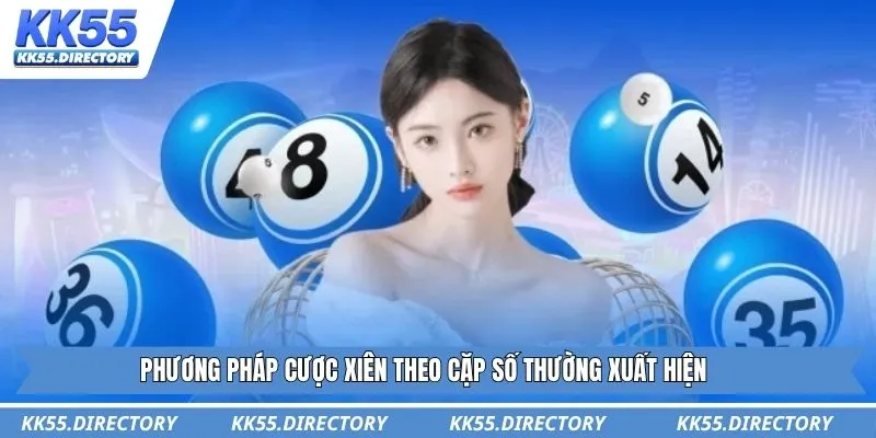 Phương pháp cược xiên theo cặp số thường xuất hiện
