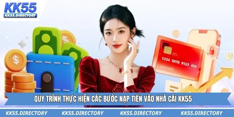 Quy trình thực hiện các bước nạp tiền vào nhà cái KK55