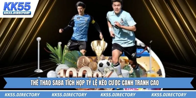 Thể thao Saba tích hợp tỷ lệ kèo cược cạnh tranh cao