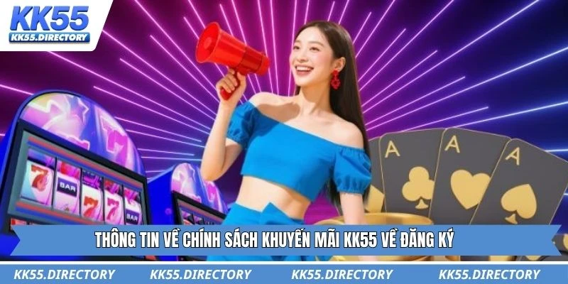 Thông tin về chính sách khuyến mãi KK55 về đăng ký