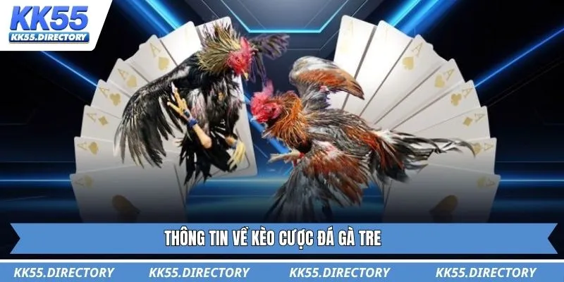 Thông tin về kèo cược đá gà tre